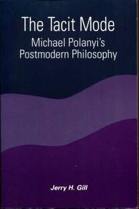 The Tacit Mode: Michael Polanyi's Postmodern Philosophy (Suny Series in Constructive...