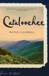 Cataloochee: A Novel by Wayne Caldwell - 2008-02-04