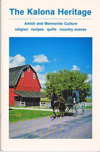 The Kalona Heritage: Amish and Mennonite Culture : religion, recipes, quilts, country scenes