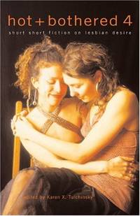 Hot and Bothered 4: Short Short Fiction on Lesbian Desire