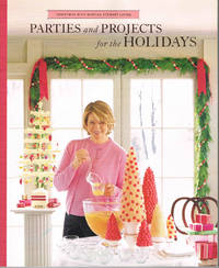 PARTIES and PROJECTS for the HOLIDAYS: a volume in Christmas with Martha Stewart Living series