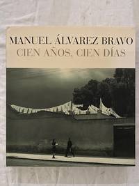 Cien Anos Cien Dias by Bravo, Manuel Alvarez - 2001