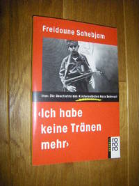 cover of Ich habe keine Tränen mehr. Iran: Die Geschichte des Kindersoldaten Reza Behrouzi