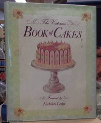 The Victorian Book of Cakes: Recipes  Techniques and Decorations from the Golden Age of Cake Making