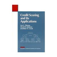 Credit Scoring & Its Applications (Monographs on Mathematical Modeling and Computation)