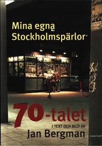 Mina egna Stockholmspärlor. 70-talet i text och…