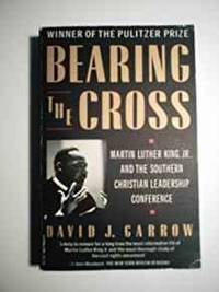 image of BEARING THE CROSS: MARTIN LUTHER KING, JR., AND THE SOUTHERN CHRISTIAN LEADERSHIP CONFERENCE BY GARROW, DAVID J. Y (1988) PAPERBACK