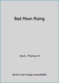 Bad Moon Rising by Disch, Thomas M - 1973