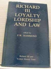 Richard III: Loyalty, Lordship and Law.
