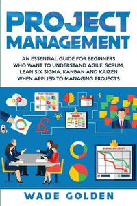 Project Management: An Essential Guide for Beginners Who Want to Understand Agile, Scrum, Lean...