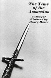 The Time of the Assassins: A Study of Rimbaud