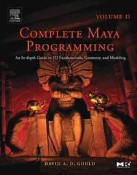 Complete Maya Programming Volume II: An In-Depth Guide to 3D Fundamentals, Geometry, and Modeling