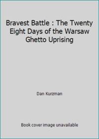 cover of Bravest Battle : The Twenty Eight Days of the Warsaw Ghetto Uprising