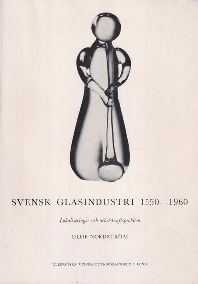 Svensk glasindustri 1550-1960. Lokaliserings- och…