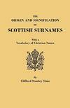 The Origin and Signification Of Scottish Surnames With a Vocabulary Of Christian Names