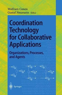Coordination Technology for Collaborative Applications: Organizations, Processes, and Agents