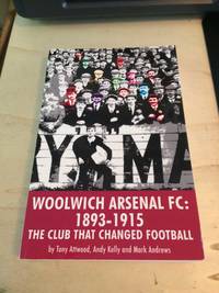 cover of Woolwich Arsenal FC: 1893-1915. The Club that Changed Football
