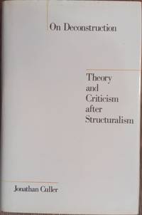 On Deconstruction: Theory and Criticism After Structuralism