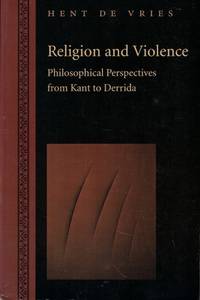 Religion and Violence: Philosophical Perspectives from Kant to Derrida