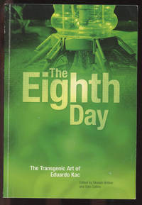 The Eighth Day: The Transgenic Art of Eduardo Kac