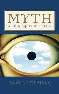 Myth: A Biography of Belief