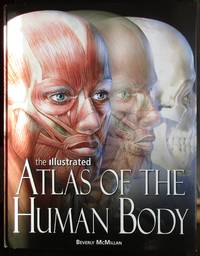 The Illustrated Atlas of the Human Body by McMillan, Beverly - 2008