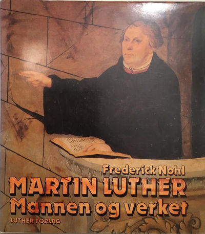 Martin Luther. Mannen og verket. Oversatt av Odd…