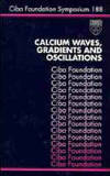 Calcium Waves, Gradients and Oscillations (Novartis Foundation Symposia) by Ciba Foundation Symposium - 1995