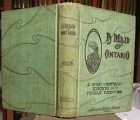 A MAID OF ONTARIO: a story of Buffalo, Toronto,, and the Fenian Raid of  1866 by NIXON, James Leroy - 1905