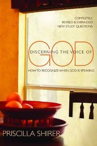 Discerning the Voice of God: How to Recognize When God is Speaking by Priscilla Shirer