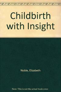 Childbirth with Insight by Noble, Elizabeth