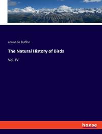 The Natural History of Birds:Vol. IV