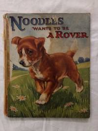 Noodles Wants To Be A Rover; Some Further Adventures of The Little Dog That Would Not Wag His Tail