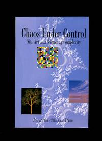 Chaos Under Control, the art and science of complexity by Peak, David and Michael Frame - 1998