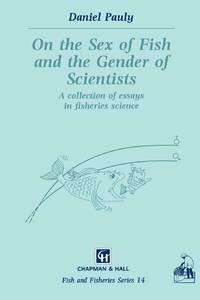 On the Sex of Fish and the Gender of Scientists: A Collection of Essays in Fisheries Science