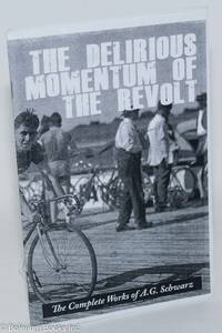 cover of The Delirious Momentum of the Revolt: The Complete Works of A.G. Schwarz