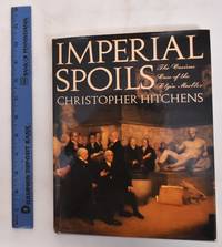 Imperial Spoils: The Curious Case of the Elgin Marbles by Hitchens, Christopher - 1987