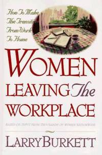 Women Leaving the Workplace : How to Make the Transition from Work to Home