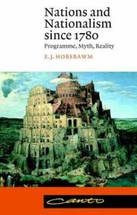 Nations and Nationalism since 1780 : Programme, Myth, Reality