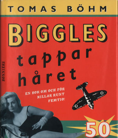 BIGGLES TAPPAR HÅRET. En bok om och för killar…