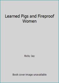 image of Learned Pigs and Fireproof Women