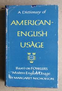 image of A Dictionary of American-English Usage. Based on Fowler's Modern English Usage.