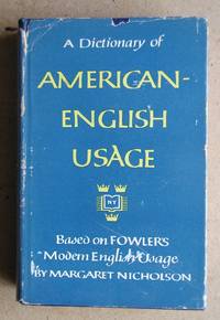 A Dictionary of American-English Usage. Based on Fowler's Modern English Usage.