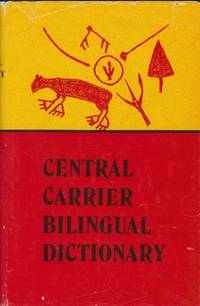 Central Carrier Bilingual Dictionary by Antoine, Francesca; Catherine Bird; Agnes Isaac; Nellie Prince & Sally Sam - 1974