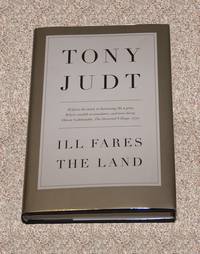 ILL FARES THE LAND by Judt, Tony - 2010