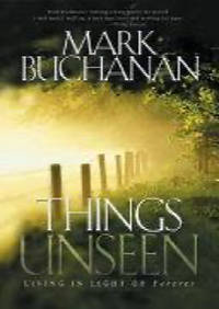 Things Unseen:  Living in the Light of Forever