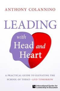 A Practical Guide to Elevating the School of Today--And Tomorrow Leading with Head and Heart