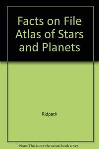 Facts on File Atlas of Stars and Planets