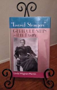 Favored Strangers&quot;: Gertrude Stein and her family by Wagner-Martin, Linda - 1995