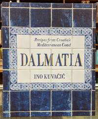 Dalmatia: Recipes from Croatia's Mediterranean Coast